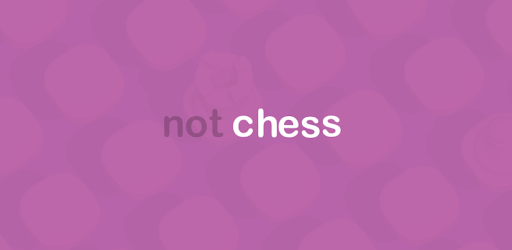 Not Chess