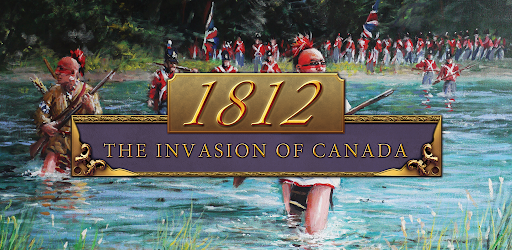 1812: The Invasion of Canada