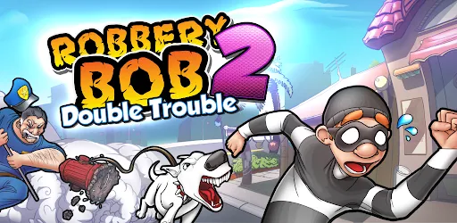 Robbery Bob 2: Double Trouble